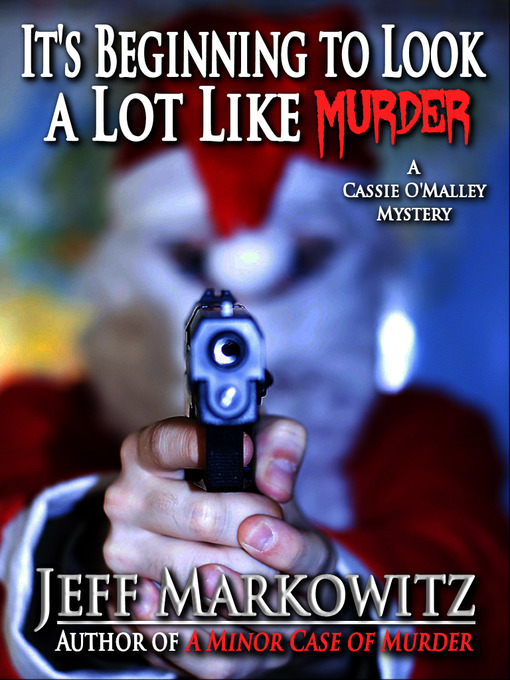 Title details for It's Beginning to Look a Lot Like Murder by Jeff Markowitz - Available